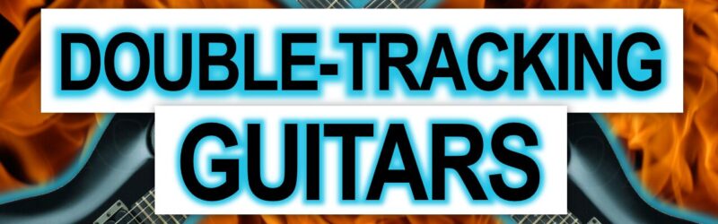 Double-Tracking Guitars